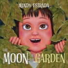 The Moon in the Garden By Mindy Estrada Cover Image