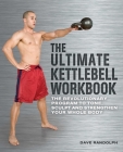 The Ultimate Kettlebell Workbook: The Revolutionary Program to Tone, Sculpt and Strengthen Your Whole Body Cover Image