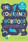 Confidence Workbook: A Kid's Activity Book for Dealing with Low Self-Esteem (Big Feelings, Little Workbooks #3) Cover Image