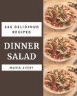 365 Delicious Dinner Salad Recipes: From The Dinner Salad Cookbook To The Table By Maria Avery Cover Image