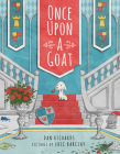 Once Upon a Goat By Dan Richards, Eric Barclay (Illustrator) Cover Image