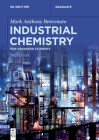 Industrial Chemistry: For Advanced Students (de Gruyter Textbook) By Mark Anthony Benvenuto Cover Image