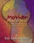 Mother Made Me: My Survival from Child Abuse and Multiple Personality Disorder By Sissy Gabriella Lavern Cover Image