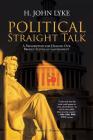 Political Straight Talk: A Prescription for Healing Our Broken System of Government Cover Image