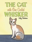 The Cat With One Curled Whisker By Kathy Christensen Cover Image