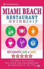 Miami Beach Restaurant Guide 2019: Best Rated Restaurants in Miami Beach, Florida - 500 Restaurants, Bars and Cafés Recommended for Visitors, 2019 By Brandon y. Gundrey Cover Image