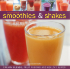 Irresistible Smoothies & Shakes: Creamy Blends, Fruit Fusions and Healthy Juices By Susannah Blake Cover Image