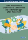 Global Perspectives on Green Business Administration and Sustainable Supply Chain Management By Syed Abdul Rehman Khan (Editor) Cover Image