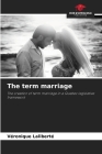 The term marriage By Véronique Laliberté Cover Image