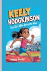 Keely Hodgkinson: The Girl Who Loves to Run By Kelly J. Fiedler Cover Image