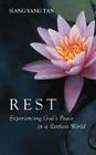 Rest: Experiencing God's Peace in a Restless World By Siang-Yang Tan Cover Image
