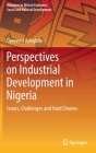 Perspectives on Industrial Development in Nigeria: Issues, Challenges and Hard Choices (Advances in African Economic) By Oyeyemi Adegbite Cover Image