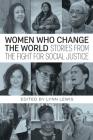 Women Who Change the World: Stories from the Fight for Social Justice (City Lights Open Media) By Lynn Lewis (Editor), Loretta Ross, Hilary Moore Cover Image