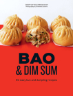 Bao and Dim Sum: 60 Easy Bun and Dumpling Recipes By Orathay Souksisavanh Cover Image