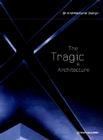The Tragic in Architecture (Architectural Design) By Richard Patterson (Guest Editor) Cover Image