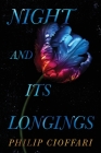 Night and Its Longings By Philip Cioffari Cover Image