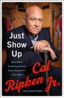 Just Show Up: And Other Enduring Values from Baseball's Iron Man By Cal Ripken Jr., James Dale Cover Image
