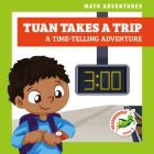 Tuan Takes a Trip: A Timetelling Adventure (Math Adventures) Cover Image