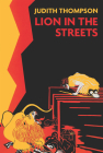 Lion in the Streets By Judith Thompson Cover Image