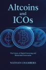 Altcoins and ICOs: The Future of Digital Investing and Blockchain Innovation Cover Image