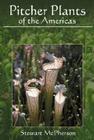 Pitcher Plants of the Americas By Stewart McPherson Cover Image