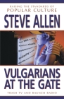 Vulgarians at the Gate: Trash TV and Raunch Radio : Raising Standards of Popular Culture By Steve Allen Cover Image