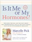 Is It Me or My Hormones?: The Good, the Bad, and the Ugly about PMS, Perimenopause, and all the Crazy Things that Occur with Hormone Imbalance Cover Image