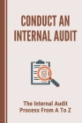 Conduct An Internal Audit: The Internal Audit Process From A To Z: Internal Auditing By Santo Bonnett Cover Image