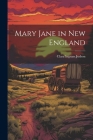 Mary Jane in New England By Clara Ingram Judson Cover Image