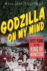 Godzilla on My Mind: Fifty Years of the King of Monsters By William M. Tsutsui Cover Image