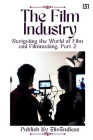 The Film Industry: Navigating the World of Film and Filmmaking Cover Image