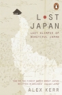 Lost Japan: Last Glimpse of Beautiful Japan By Alex Kerr Cover Image