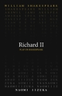 Richard II (Play on Shakespeare) By William Shakespeare, Naomi Iizuka (Translated by) Cover Image
