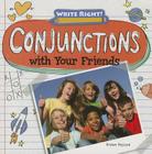 Conjunctions with Your Friends (Write Right!) By Kristen Rajczak Nelson Cover Image