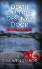 Death through Destiny's Door (Spirit Road Mystery #5) By C. M. Wendelboe Cover Image