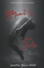 Meant to Die By Jennifer Shaw Wolf Cover Image
