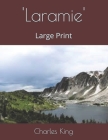 'Laramie': Large Print By Charles King Cover Image