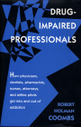 Drug-Impaired Professionals By Robert Holman Coombs Cover Image