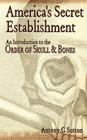 America's Secret Establishment: An Introduction to the Order of Skull & Bones By Antony C. Sutton Cover Image