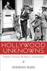 Hollywood Unknowns: A History of Extras, Bit Players, and Stand-Ins Cover Image