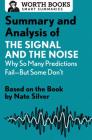 Summary and Analysis of the Signal and the Noise: Why So Many Predictions Fail--But Some Don't: Based on the Book by Nate Silver (Smart Summaries) By Worth Books Cover Image