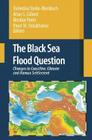 The Black Sea Flood Question: Changes in Coastline, Climate and Human Settlement By Valentina Yanko-Hombach (Editor), Allan S. Gilbert (Editor), Nicolae Panin (Editor) Cover Image