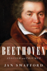 Beethoven: Anguish and Triumph By Jan Swafford Cover Image