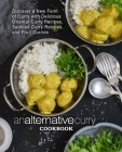 An Alternative Curry Cookbook: Discover a New Form of Curry with Delicious Oriental Curry Recipes, Seafood Curry Recipes, and Fruit Curries (2nd Edit By Booksumo Press Cover Image