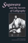 Sugawara and the Secrets of Calligraphy (Translations from the Asian Classics) Cover Image