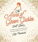 The Anne of Green Gables Cookbook: Charming Recipes from Anne and Her Friends in Avonlea By Kate Macdonald, L.M. Montgomery Cover Image