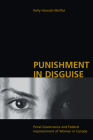 Punishment in Disguise: Penal Governance and Canadian Women's Imprisonment Cover Image
