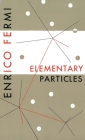 Elementary Particles By Enrico Fermi Cover Image