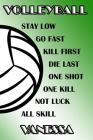 Volleyball Stay Low Go Fast Kill First Die Last One Shot One Kill Not Luck All Skill Vanessa: College Ruled Composition Book Green and White School Co By Shelly James Cover Image