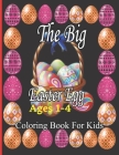 The Big Easter Egg Coloring Book for Kids Ages 1-4: Easter and Spring Holiday Activities Fun Activity Book for Toddlers & Preschool Children (Eggs for Cover Image